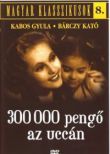 Magyar Klasszikusok 8. - 300 000 pengő az uccán (DVD)