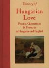 Treasury of Hungarian Love: Poems, Quotations & Proverbs in Hungarian and English (kétnyelvű)