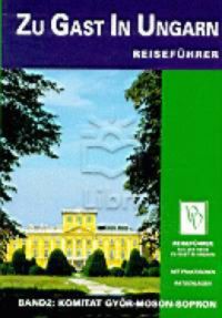 Dr Bedécs Gyula (szerk.) - Zu Gast In Ungarn - Komitat Győr- Moson-Sopron