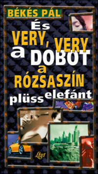 Békés Pál - És very, very a dobot a rózsaszín plüsselefánt