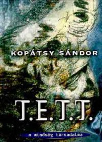 Kopátsy Sándor - T.E.T.T. - A minőség társadalma
