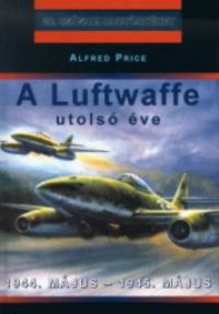 Alfred Price - A Luftwaffe utolsó éve