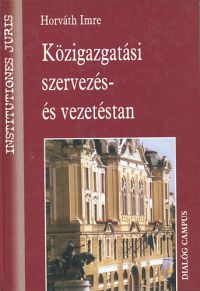 Horváth Imre - Közigazgatási szervezés- és vezetéstan