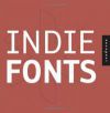 Indie Fonts: A Compendium of Digital Type from Independent Foundries
