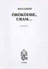 Öröködbe, Uram...