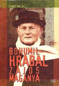 Tomás Mazal - Bohumil Hrabal zajos magánya