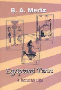 B. A. Mertz - Egyiptomi tarot - A beavatás útja
