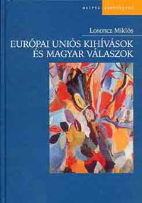 Losoncz Miklós - Európai Uniós kihívások és magyar válaszok