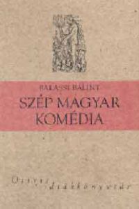 Balassi Bálint - Szép magyar komédia