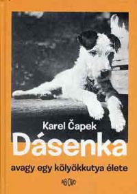 Karel Capek - Dásenka, avagy egy kölyökkutya élete