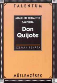 Szemán Renáta - Cervantes: Don Quijote /Talentum műelemzések/