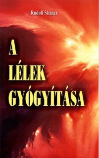 Rudolf Steiner - A lélek gyógyítása