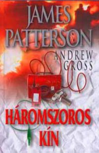 Patterson, James (Gross, A.) - Háromszoros kín