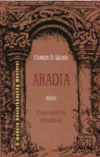 Charles G. Leland - Aradia, avagy A Boszorkányok Evangéliuma