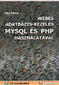 Sági Gábor - Webes adatbázis-kezelés MYSQL és PHP használatával - CD melléklettel