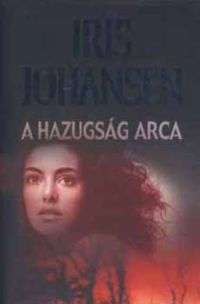 Iris Johansen - A hazugság arca