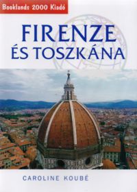 Caroline Koube - Firenze és Toszkána útikönyv