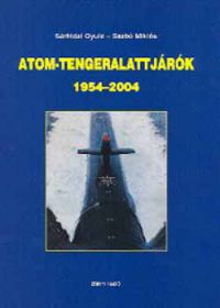 Sárhidai Gyula - Atom-tengeralattjárók 1954-2004