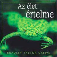 Bradley Trevor Greive - Az élet értelme