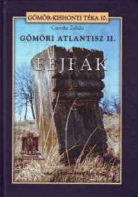 Czenthe Zoltán - Gömöri atlantisz II. - Fejfák