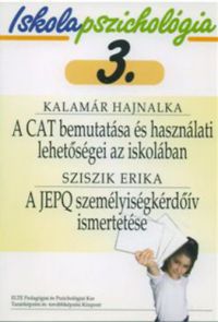 Sziszik Erika; Kalamár Hajnalka - A CAT bemutatása és használati lehetőségei az iskolában - A JEPQ személyiségkérdőív ismertetése