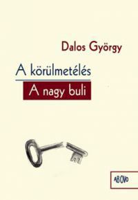 Dalos György - A körülmetélés - A nagy buli - Két regény