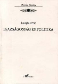 Dr. Balogh István - Igazságosság és politika