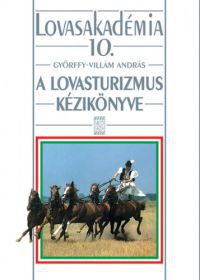 Győrffy-Villám András - A lovasturizmus kézikönyve