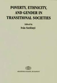 Szelényi Iván - Poverty, Ethnicity, and Gender in Transitional Societies