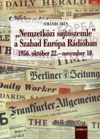 Simándi Irén - Nemzetközi sajtószemle a Szabad Európa Rádióban