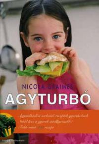 Nicola Graimes - Agyturbó - Agyműködést serkentő receptek gyerekeknek