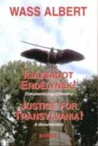 Wass Albert - Igazságot Erdélynek! - Justice for Transylvania!
