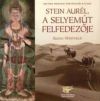 Stein Aurél, a Selyemút felfedezője