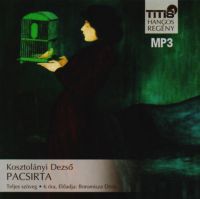 Kosztolányi Dezső - Pacsirta - Hangoskönyv MP3