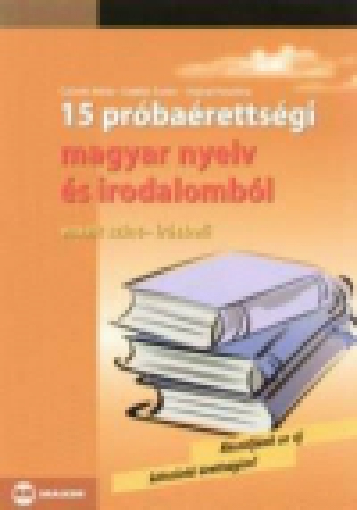 15 próbaérettségi magyar nyelv és irodalomból