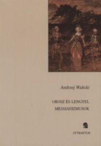 Andrzej Walicki - Orosz és lengyel messianizmusok
