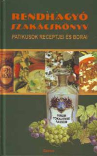 Dr. Szarvasházi Judit - Rendhagyó szakácskönyv - Patikusok receptjei és borai