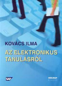 Kovács Ilma - Az elektronikus tanulásról