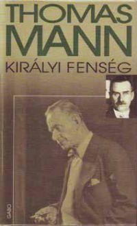 Thomas Mann - Királyi fenség