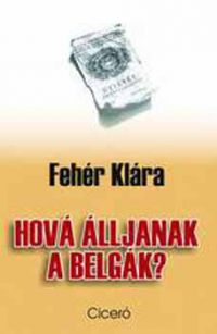 Fehér Klára - Hová álljanak a belgák?