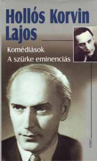Hollós Korvin Lajos - Komédiások - A szürke eminenciás
