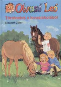 Elisabeth Zöller - Történetek a lovasiskolából - Olvasó Leó 