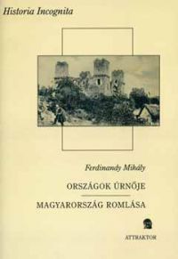 Ferdinandy Mihály - Országok úrnője - Magyarország romlása