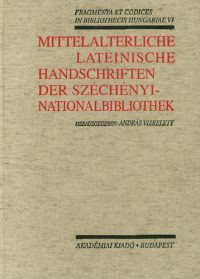 Vizkelety András - Mittelalterliche lateinische Handschriften der Széchényi-Nationalbibliothek