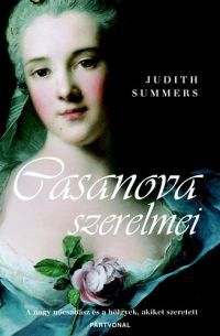 Judith Summers - Casanova szerelmei-A nagy nőcsábász és a hölgyek, akiket szeretett
