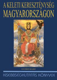 Doncsev Toso; Szőke Lajos (szerkesztők) - A keleti kereszténység Magyarországon
