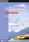 12 próbaérettségi földrajzból - Középszint - írásbeli