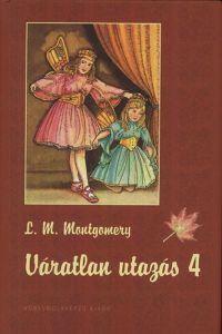 Lucy Maud Montgomery - Váratlan utazás 4.