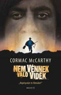 Cormac McCarthy - Nem vénnek való vidék
