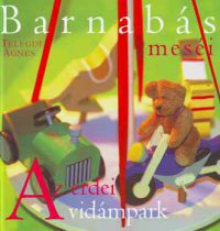 Telegdi Ágnes - Barnabás meséi - Az erdei vidámpark